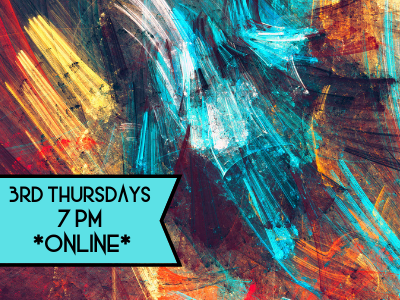 A colorful painting with text reading 3rd Thursdays 7 pm online.