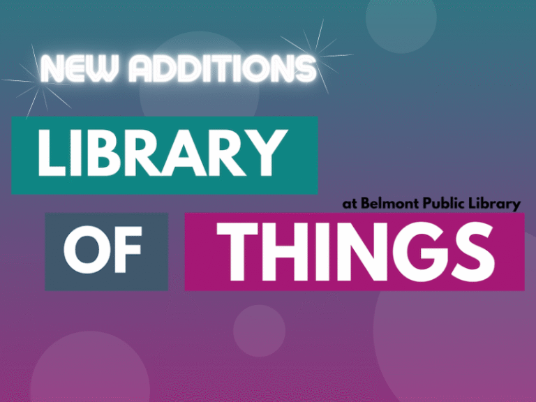 New Library of Things Additions! Belmont Public Library