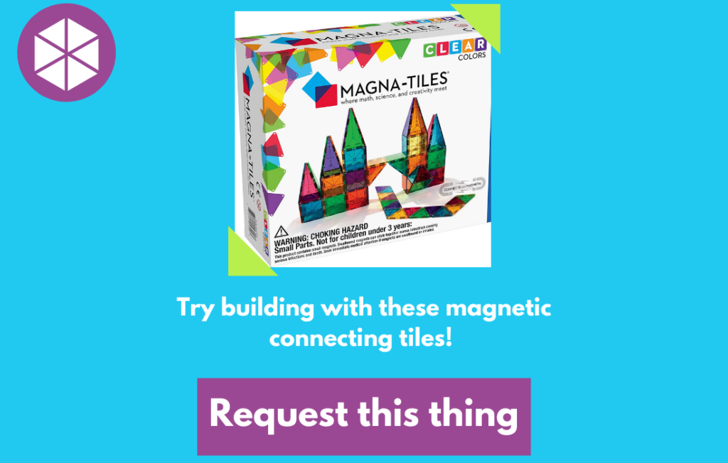 Blue background with a geometric icon in the upper left. "Try building with these magnetic connecting tiles!" A purple button labeled "Request this thing".