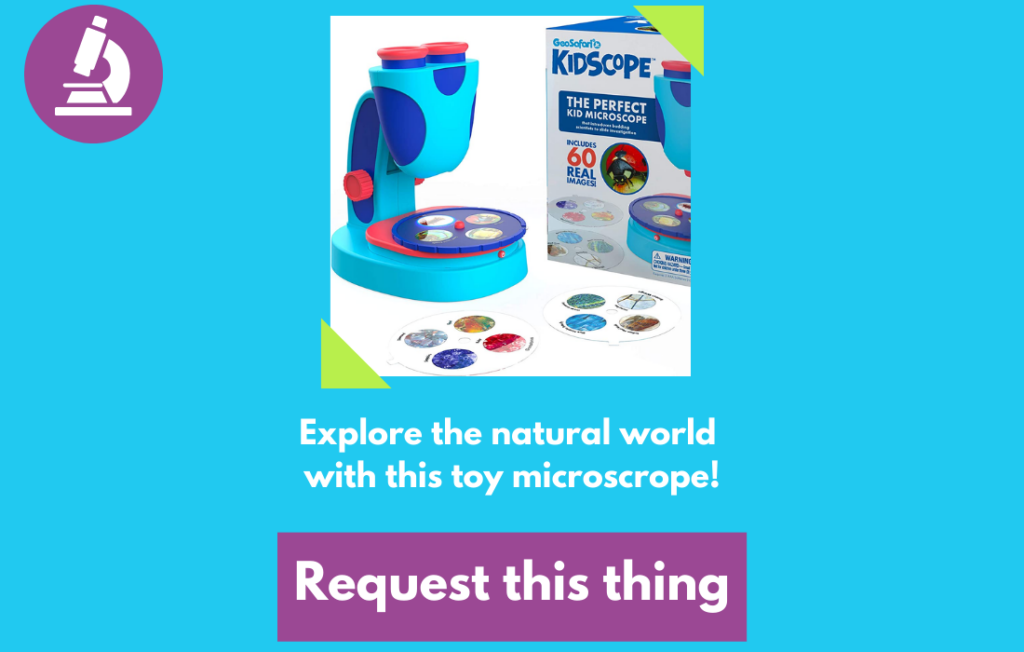 Blue background with a microscope icon in the upper left. "Explore the natural world with this toy microscope!" A purple button labeled "Request this thing".