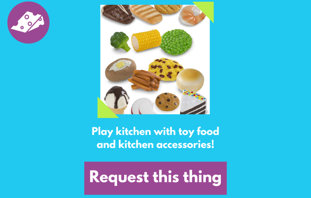 Blue background with a swiss cheese icon in the upper left. "Play kitchen with toy food and kitchen accessories!" A purple button labeled "Request this thing".