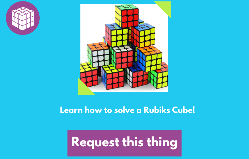 Blue background with a Rubiks Cube icon in the upper left. "Learn how to solve a Rubiks Cube!" A purple button labeled "Request this thing".