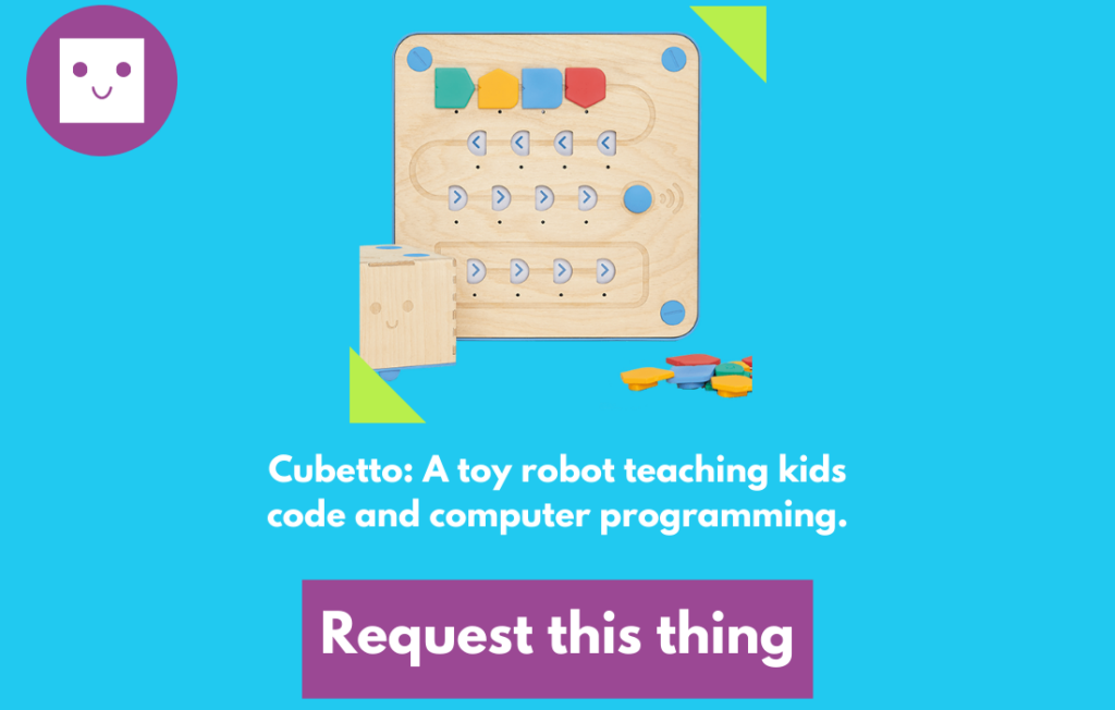 Blue background with a microscope icon in the upper left. "Cubetto: A toy robot teaching kids code and computer programming." A purple button labeled "Request this thing".